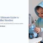 1 The Ultimate Guide to Toddler Hoodies